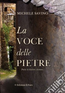 La voce delle pietre libro di Savino Michele; Papini S. (cur.)