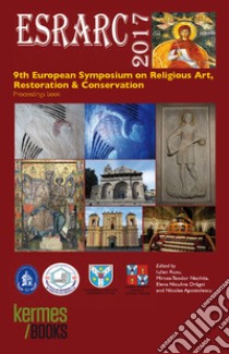 ESRARC 2017. 9th european symposium on religious art restoration & conservation. Proceedings book libro