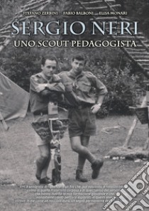 Sergio Neri. Uno scout pedagogista libro di Zerbini Stefano; Balboni Fabio; Monari Elisa