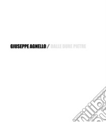 Dalle dure pietre libro di Agnello Giuseppe; Pinto A. (cur.)