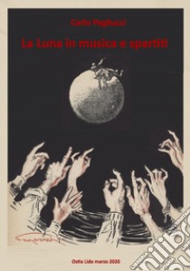 La luna in musica e spartiti libro di Pagliucci Carlo