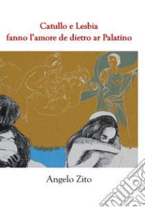 Catullo e Lesbia fanno l'amore de dietro ar Palatino libro