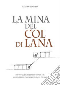 La mina del Col di Lana libro di Anzanello Ezio