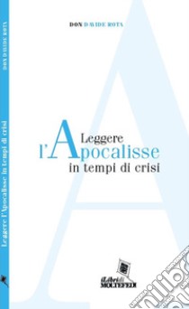 Leggere l'Apocalisse in tempi di crisi libro di Rota Davide