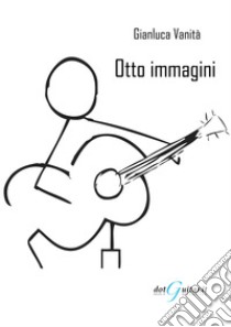 Otto immagini libro di Vanità Gianluca