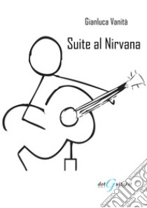 Suite al Nirvana libro di Vanità Gianluca