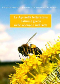 Le api nella letteratura latina e greca nelle scienze e nell'arte libro di Nifosi E. (cur.)