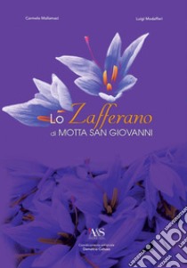 Lo zafferano di Motta San Giovanni libro di Mallamaci Carmelo; Modafferi Luigi; Calluso D. (cur.)