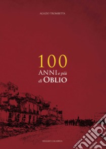 100 anni e più di oblio libro di Trombetta Agazio