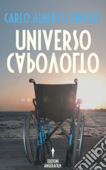 Universo capovolto libro di Rinolfi Carlo Alberto