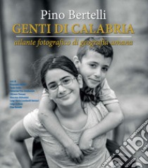 Genti di Calabria. Atlante fotografico di geografia umana. Con DVD-ROM libro di Bertelli Pino; Mazza F. (cur.); Grillo P. (cur.)