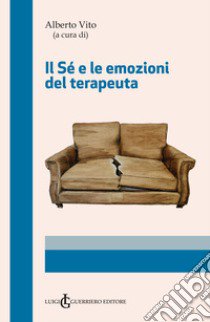 Il sé e le emozioni del terapeuta libro di Vito A. (cur.)