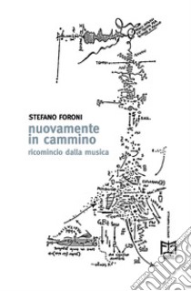 Nuovamente in cammino. Ricomincio dalla musica libro di Foroni Stefano