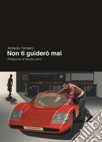 Non ti guiderò mai libro di Tomaini Antonio; Cironi D. (cur.)