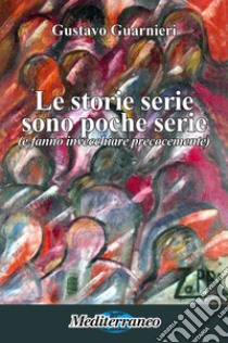 Le storie serie sono poche serie (e fanno invecchiare precocemente) libro di Guarnieri Gustavo