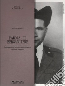 Parola di bersagliere. Prigioniero degli Inglesi, un soldato italiano, rievoca la sua guerra libro di Occhipinti Vincenzo