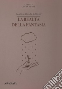 La realtà della fantasia libro di Grampa Rigolio Sandra