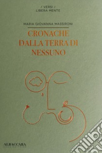 Cronache dalla terra di nessuno libro di Massironi Maria Giovanna