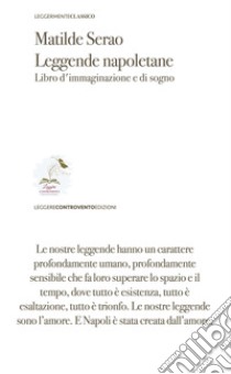 Leggende napoletane. Libro d'immaginazione e di sogno libro di Serao Matilde