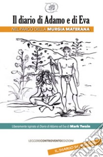 Il diario di Adamo e di Eva nel Parco della Murgia materana da Mark Twain libro di Marazia Rosanna; Lecce B. (cur.)