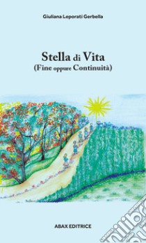 Stella di vita. Fine oppure continuità libro di Leporati Gerbella Giuliana