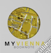 My Vienna book-note. A journey is your story. Con Carta geografica libro di Marsan Cristina