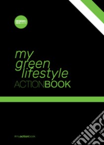 Green lifestyle action-book. Don't wait for change to happen. Make it happen libro di Marsan Cristina