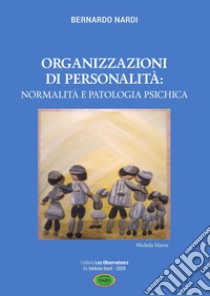 Organizzazioni di personalità: normalità e patologia psichica libro di Nardi Bernardo