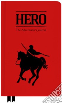 Hero. The adventurer's journal libro di Scelza L. (cur.); De Filippis G. (cur.); Ferrentino M. (cur.)