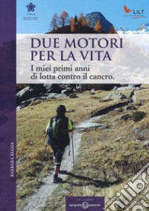 Due motori per la vita. I miei primi anni di lotta contro il cancro libro di Biasia Barbara; Sado G. (cur.)