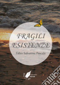 Fragili esistenze libro di Pascale Fabio Salvatore