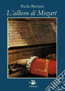 L'allievo di Mozart libro di Bertani Paola