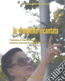 la viandante incantata. Ediz. multilingue libro di Akhmedova Marina; La Vecchia C. (cur.)