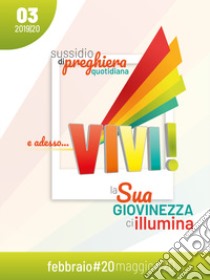 E adesso... Vivi!. La sua giovinezza ci illumina libro