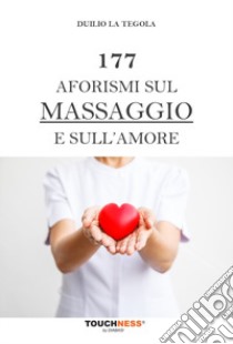 177 aforismi sul massaggio e sull'amore libro di La Tegola Duilio