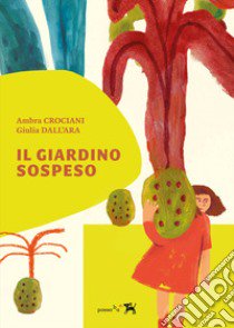 Il giardino sospeso libro di Crociani Ambra; Dall'Ara Giulia