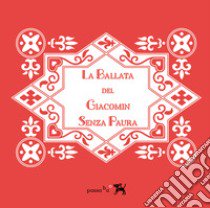 La ballata del Giacomin Senza Paura libro di Dal Canton Ilaria