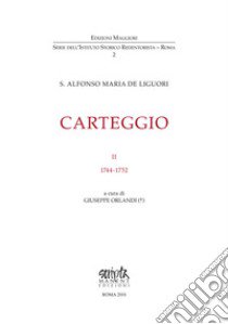 Carteggio. Vol. 2: 1744-1752 libro di Liguori Alfonso Maria de' (sant'); Orlandi G. (cur.)