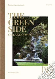 The green side of Lake Como. Ediz. italiana e inglese. Vol. 2 libro di Arena Francesco