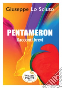 Pentameron. Racconti brevi. Ediz. a caratteri grandi libro di Lo Sciuto Giuseppe