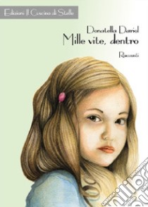 Mille vite, dentro libro di Dariol Donatella