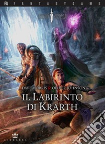 Il Labirinto di Krarth. Blood sword. Vol. 1 libro di Morris Dave; Johnson Oliver