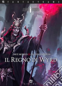 Il Regno di Wyrd. Blood Sword. Vol. 2 libro di Morris Dave; Johnson Oliver