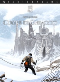 Cuore di ghiaccio. Critical if. Vol. 1 libro di Morris Dave