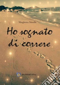 Ho sognato di correre libro di Musella Margherita