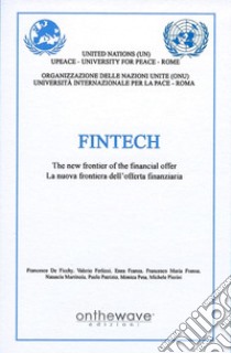 Fintech. The new frontier of the financial offer-La nuova frontiera dell'offerta finanziaria. Ediz. bilingue libro