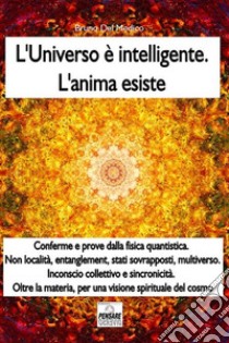 L'universo è intelligente. L'anima esiste libro di Del Medico Bruno