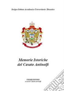 Memorie Istoriche del Casato Antinolfi libro di Antinolfi M. (cur.)