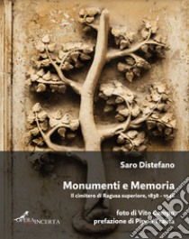 Monumenti e memoria. Il cimitero di Ragusa superiore, 1838-1948 libro di Distefano Saro