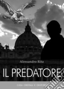 Il predatore libro di Rita Alessandro